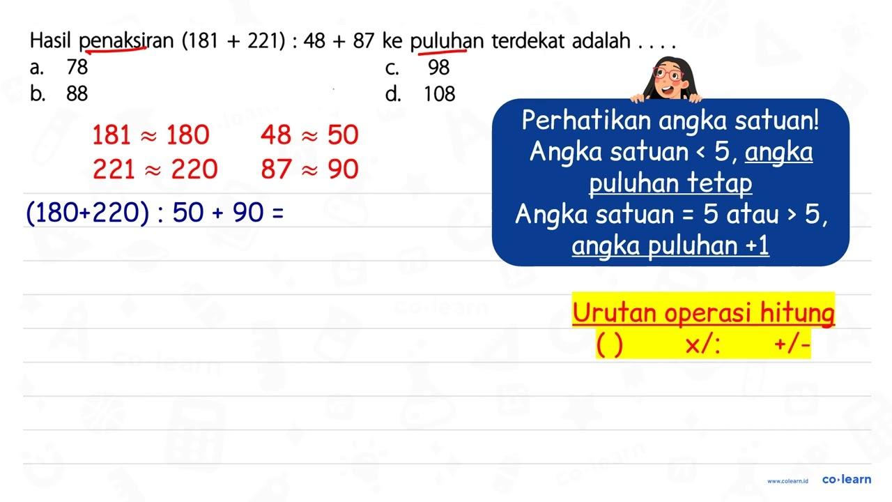 Hasil penaksiran (181 + 221) : 48 + 87 ke puluhan terdekat