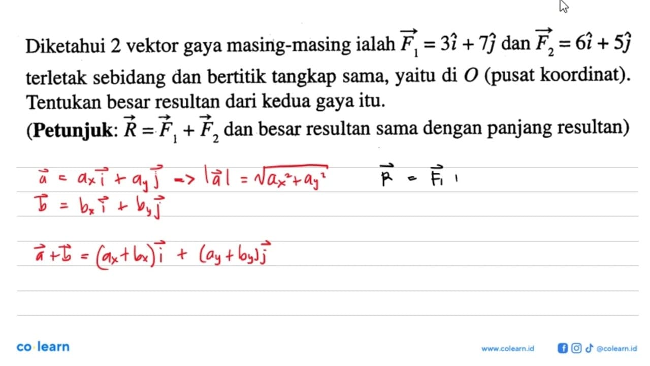 Diketahui 2 vektor gaya masing-masing ialah vektor F1=3i+7j