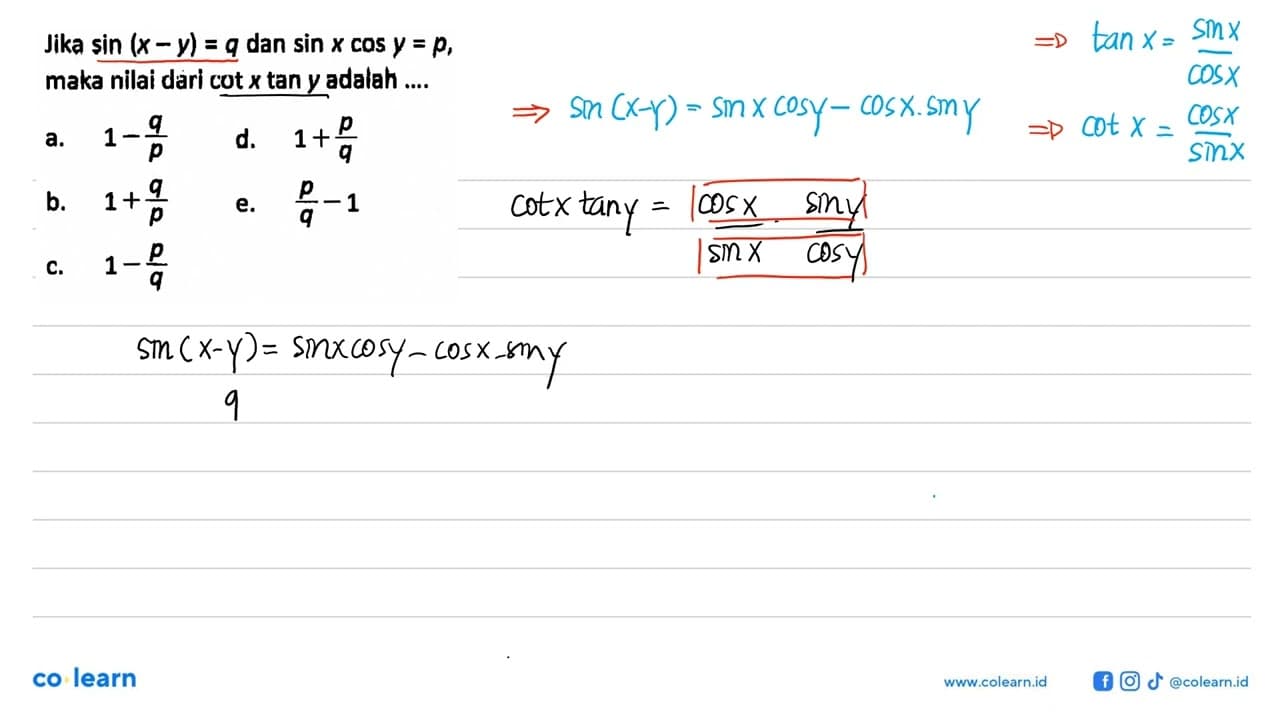 Jika sin (x-y) = q dan sin y cos y=p, maka nilai dari cot x