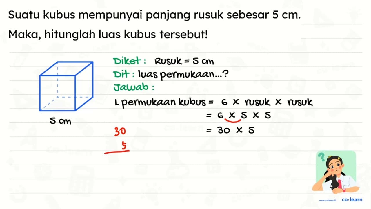 Suatu kubus mempunyai panjang rusuk sebesar 5 cm . Maka,