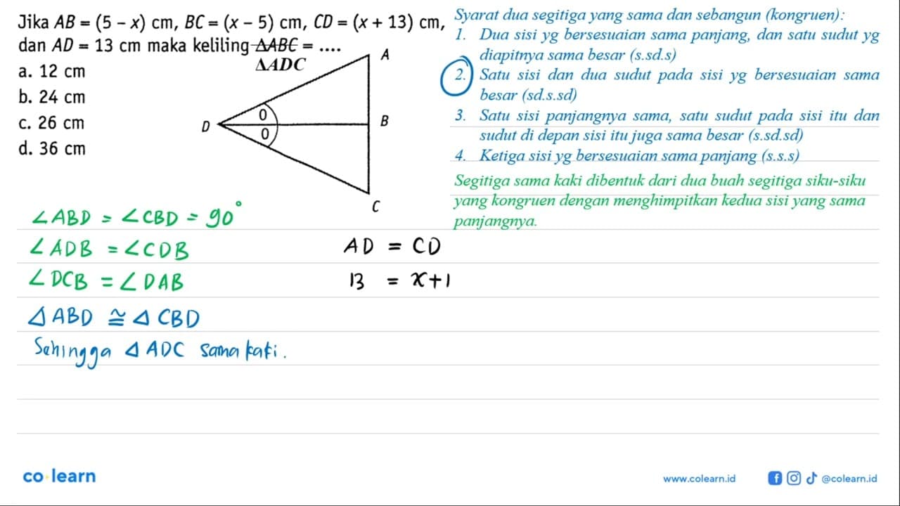 Jika AB=(5-x) cm, BC=(x-5) cm, CD=(x+13) cm , dan AD=13 cm