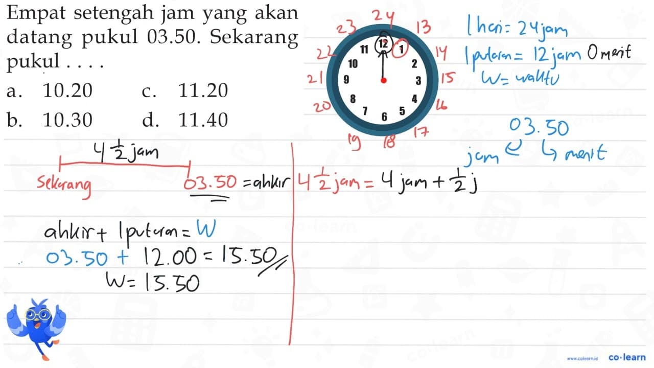 Empat setengah jam yang akan datang pukul 03.50. Sekarang