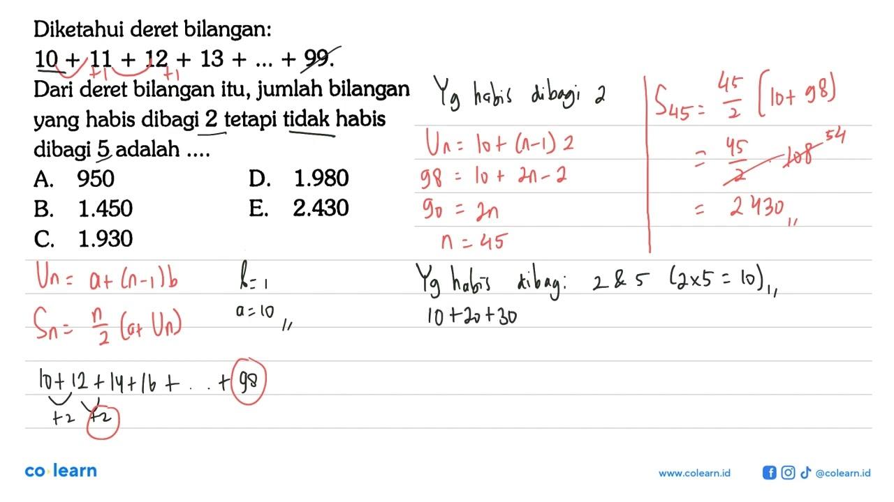 Diketahui deret bilangan: 10+11+12+13+...+99. Dari deret