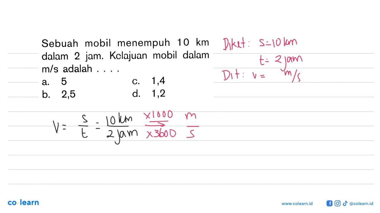 Sebuah mobil menempuh 10 km dalam 2 jam. Kelajuan mobil