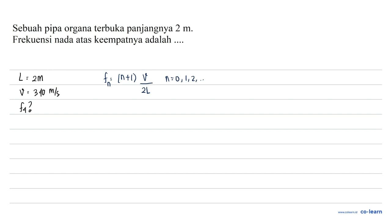 Sebuah pipa organa terbuka panjangnya 2 m . Frekuensi nada
