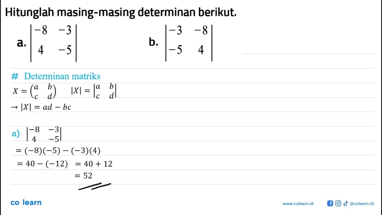 Hitunglah masing-masing determinan berikut. a. |-8 -3 4 -5|