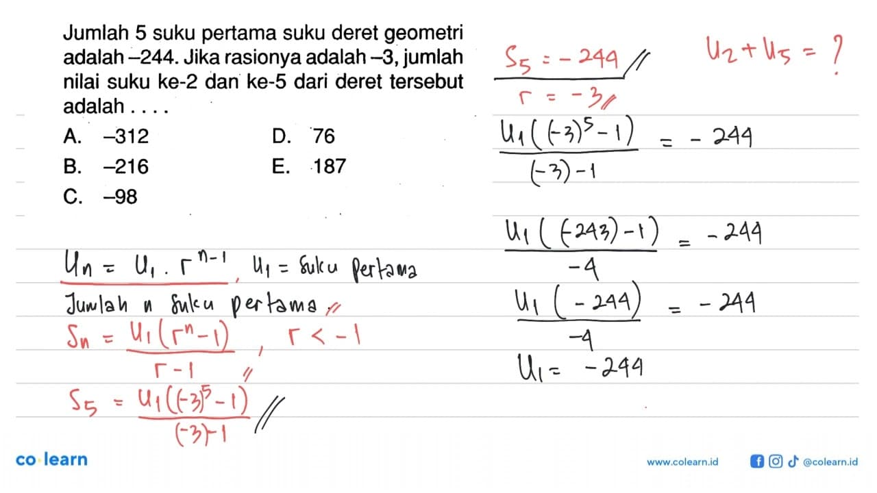 Jumlah 5 suku pertama suku deret geometri adalah -244. Jika