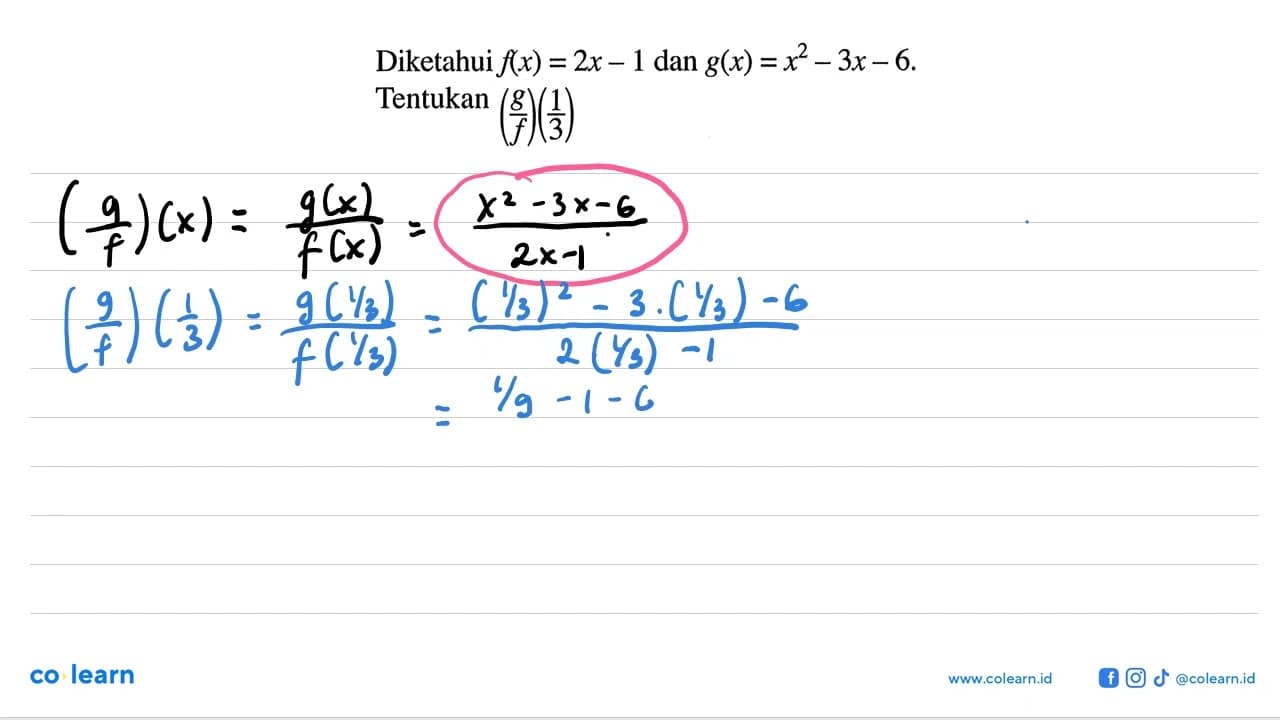 Diketahui f(x)=2x-1 dan g(x)=x^2-3x-6 Tentukan (g/f)(1/3)