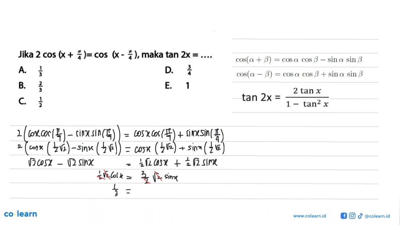 Jika 2 cos(x+(=/= /4)=cos (x-(=/= /4), maka tan 2x=...