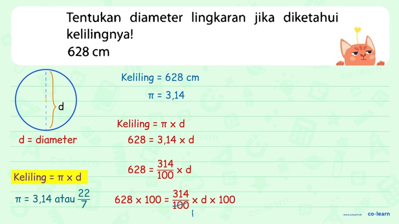 Tentukan diameter lingkaran jika diketahui kelilingnya! 628