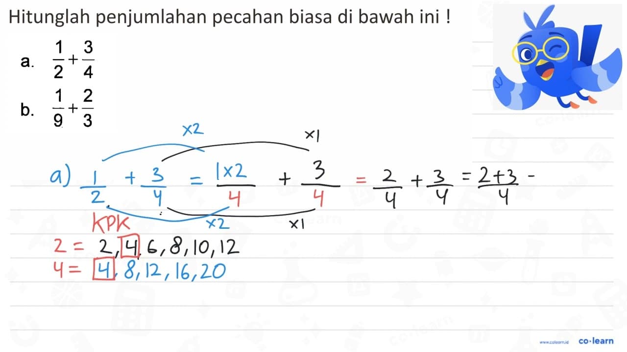 Hitunglah penjumlahan pecahan biasa di bawah ini ! a. 1/2 +