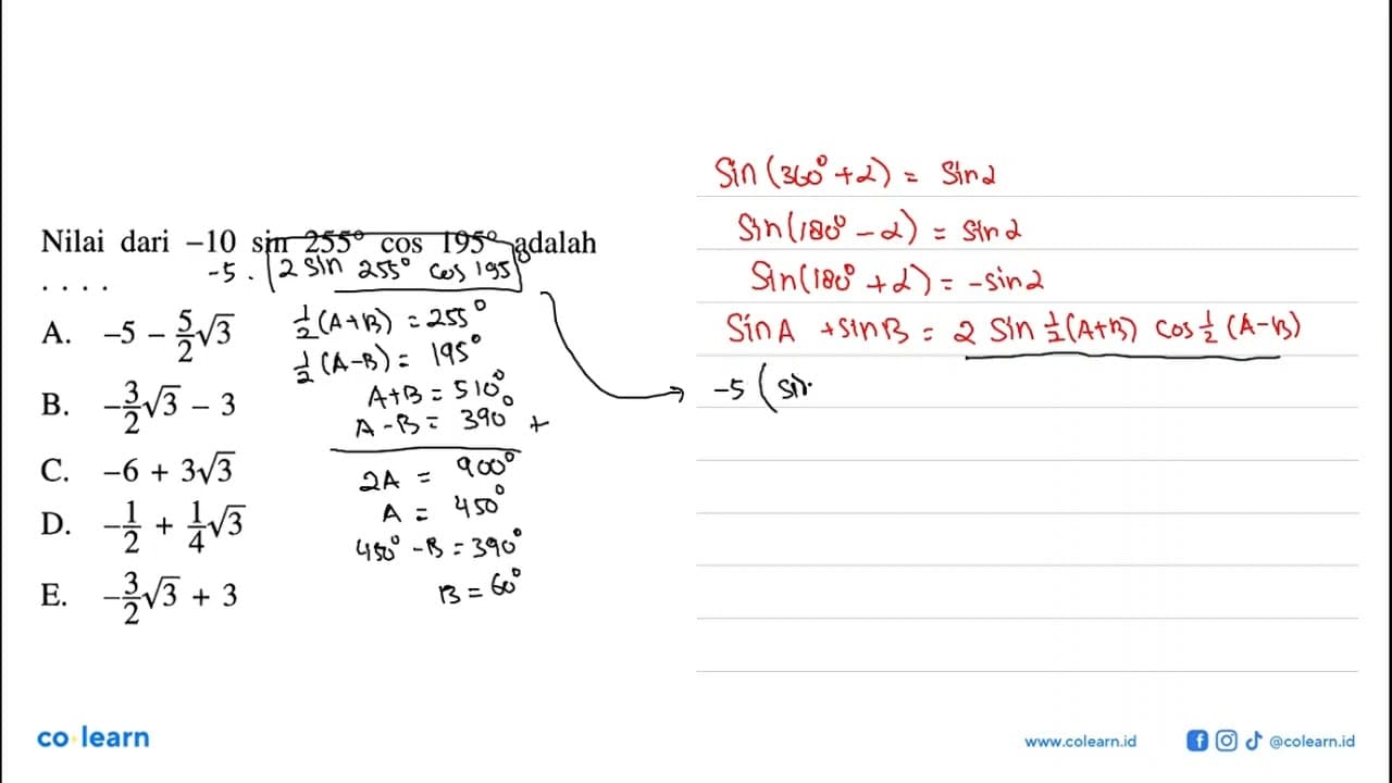 Nilai dari -10 sin 255 cos 195 adalah ...