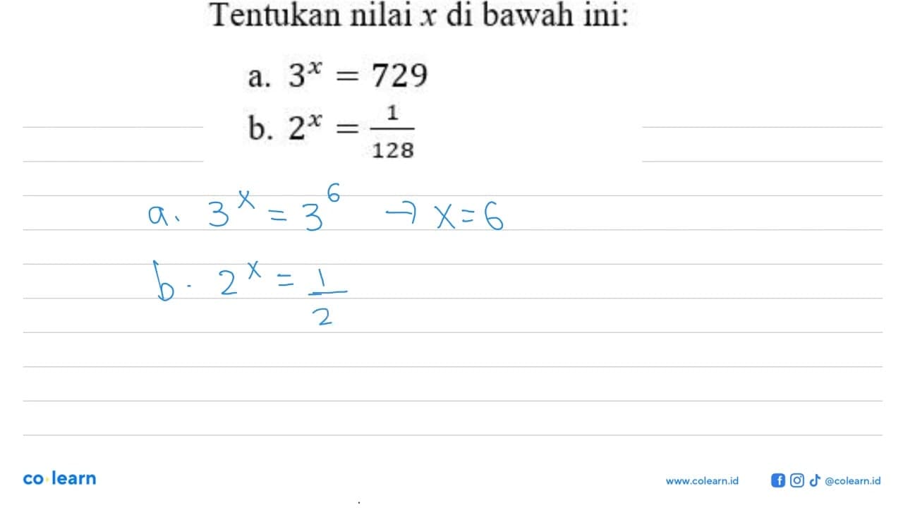 Tentukan nilai x di bawah ini: a. 3^x=729 b. 2^x=1/128