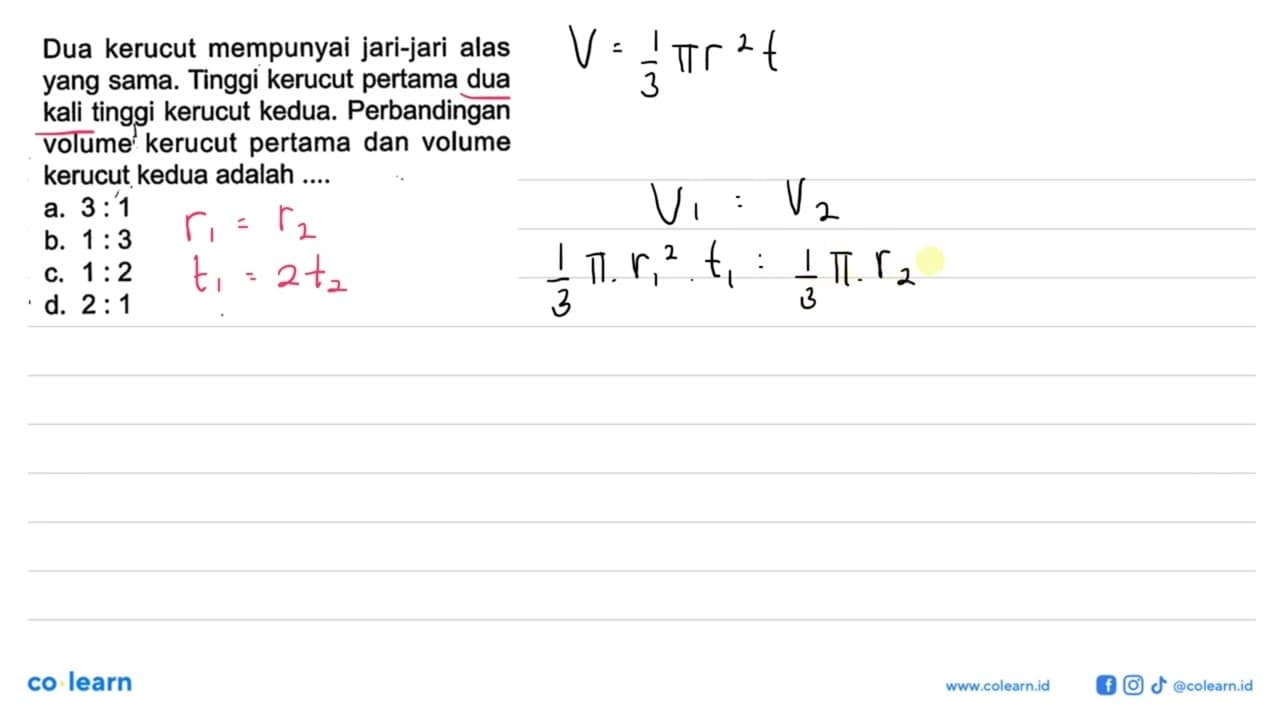 Dua kerucut mempunyai jari-jari alas yang sama. Tinggi