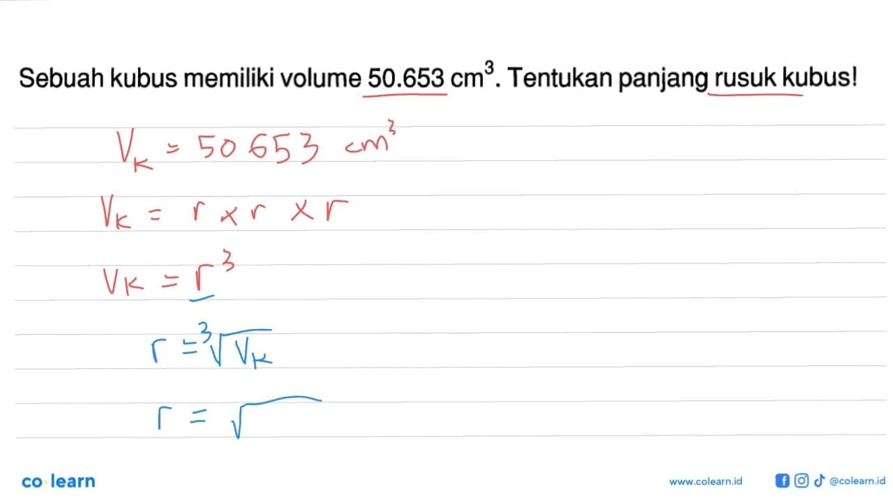 Sebuah kubus memiliki volume 50.653 cm^3 . Tentukan panjang