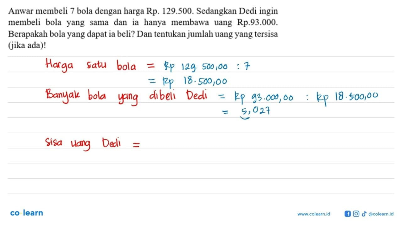 Anwar membeli 7 bola dengan harga Rp. 129.500. Sedangkan