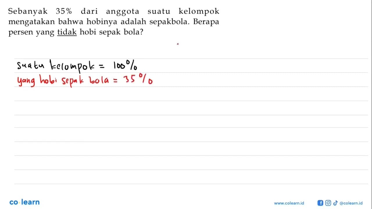 Sebanyak 35% dari anggota suatu kelompok mengatakan bahwa