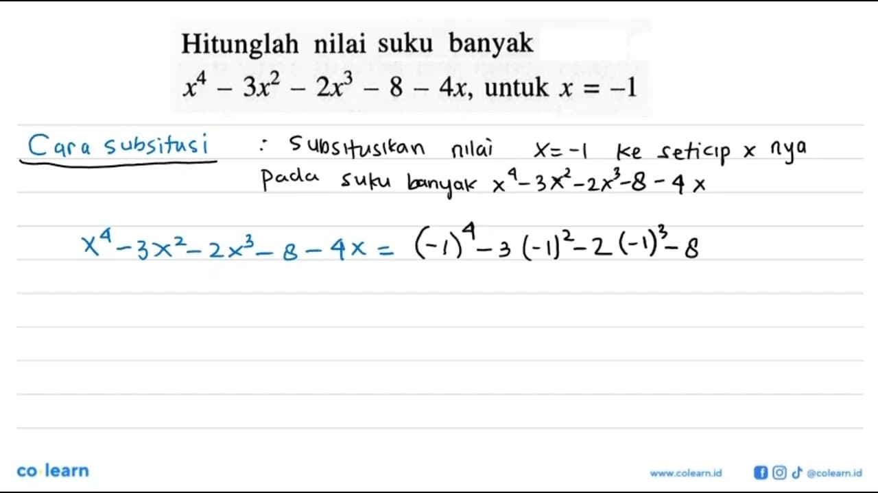 Hitunglah nilai suku banyak x^4-3x^2-2x^3-8-4x, untuk x=-1