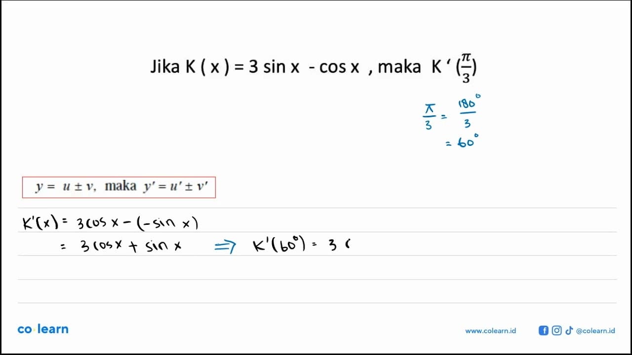 Jika K (x ) = 3 sin x-cosx, maka K'(pi/3)