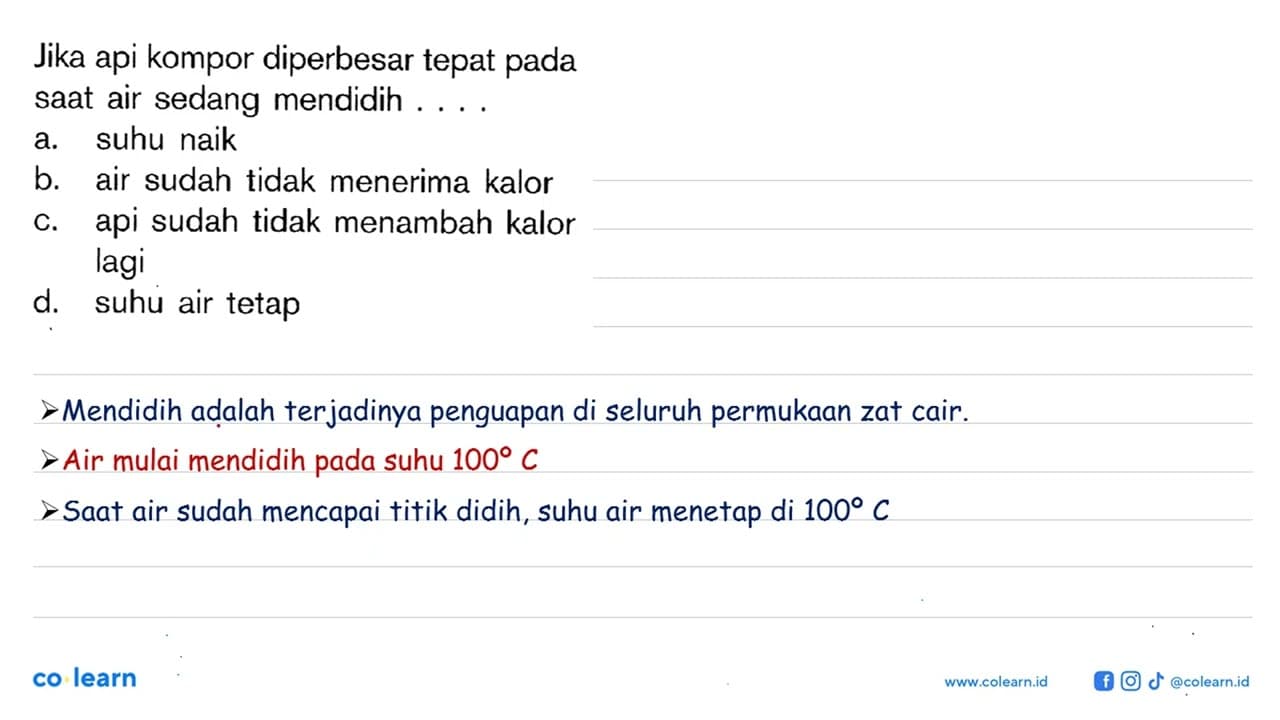 5. Jika api kompor diperbesar tepat pada saat air sedang