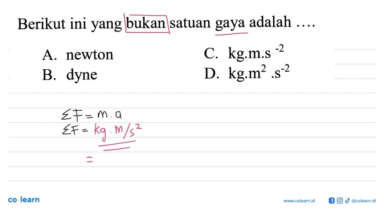 Berikut ini yang bukan satuan gaya adalah .... A. newton C.