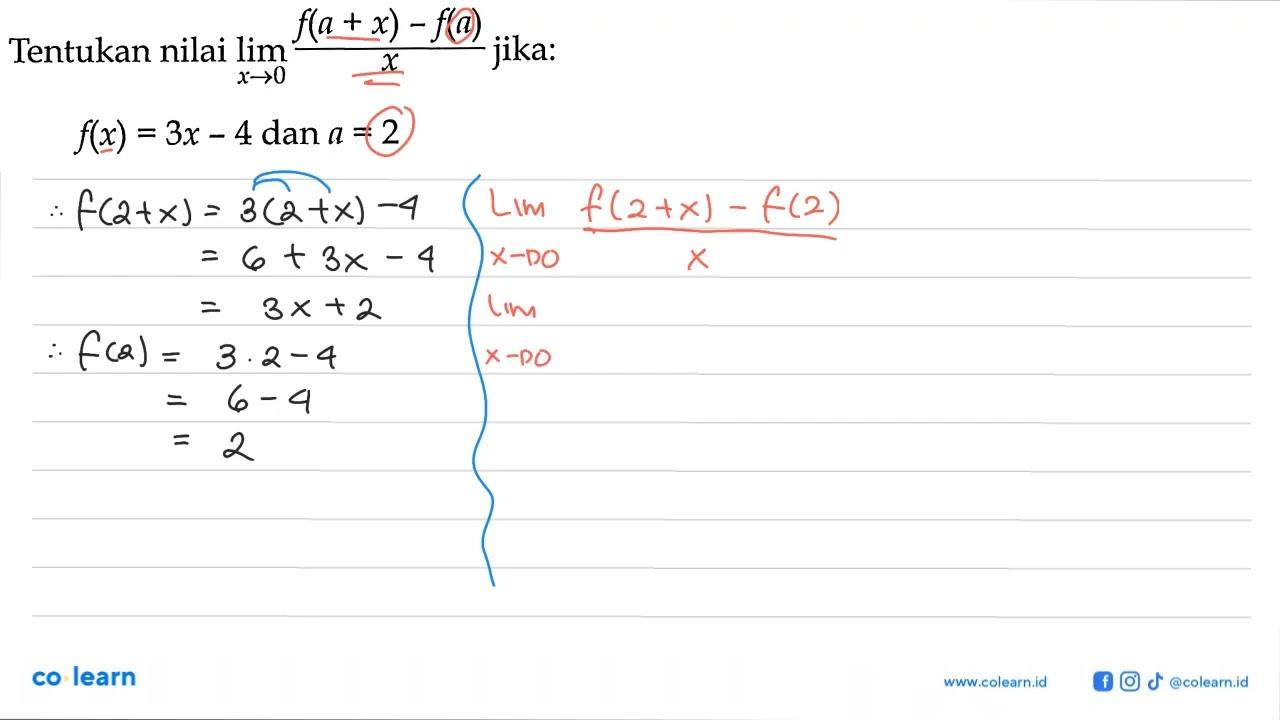 Tentukan nilai limit x->0 (f(a+x)-f(a))/x jika:f(x)=3x-4