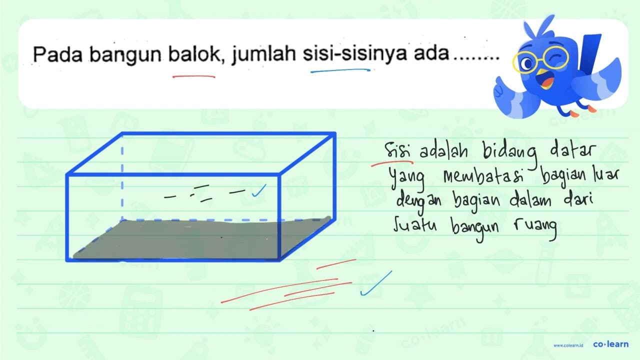 Pada bangun balok, jumlah sisi-sisinya ada ....