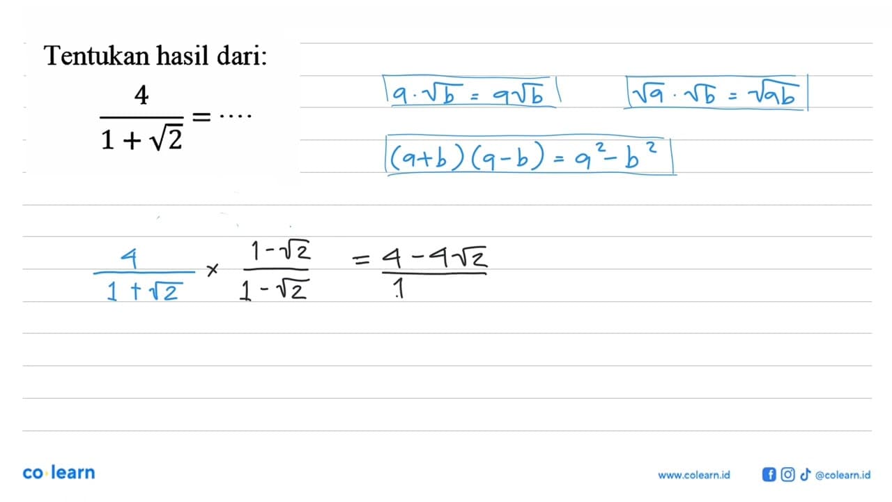 Tentukan hasil dari: 4/(1 + akar(2)) = ....