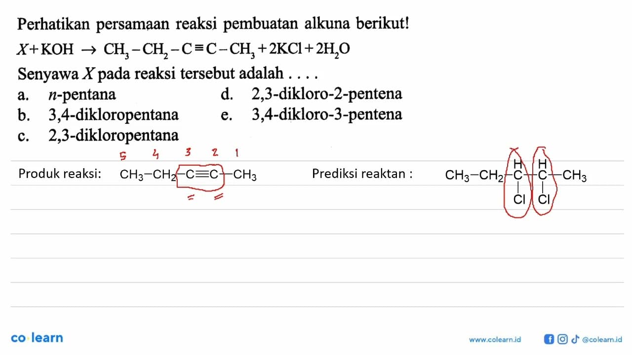 Perhatikan persamaan reaksi pembuatan alkuna berikut! X +