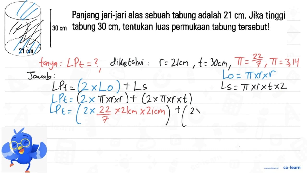 Panjang jari-jari alas sebuah tabung adalah 21 cm. Jika