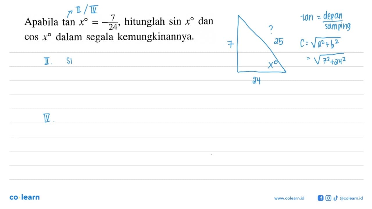 Apabila tan x=-7/24, hitunglah sin x dan cos x dalam segala