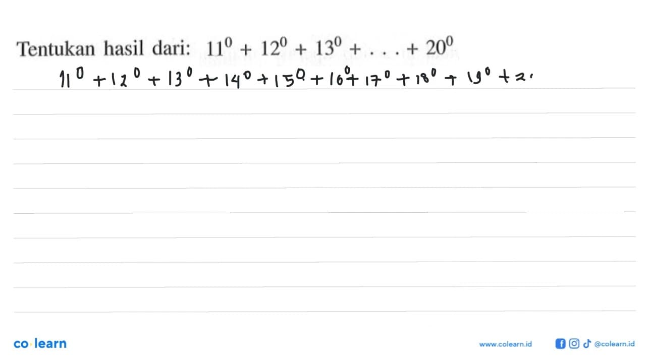 Tentukan hasil dari: 11^0+12^0+13^0+ . . . +20^0