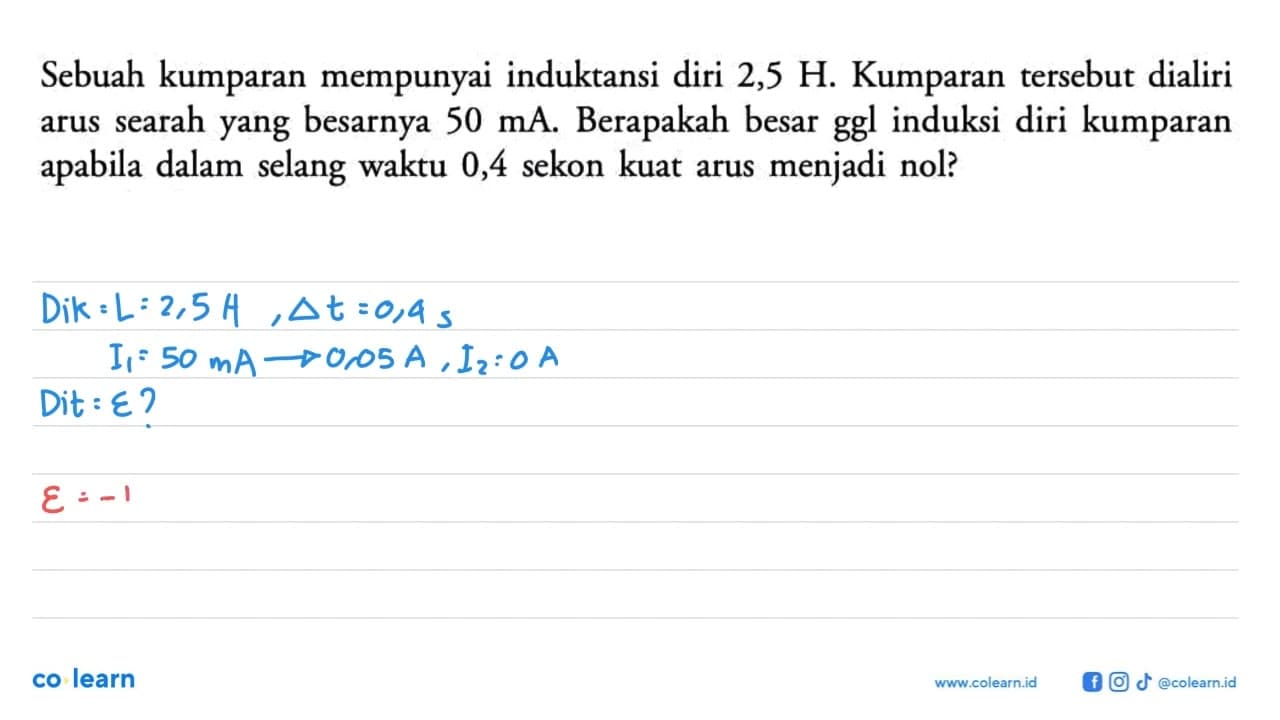 Sebuah kumparan mempunyai induktansi diri 2,5 H. Kumparan