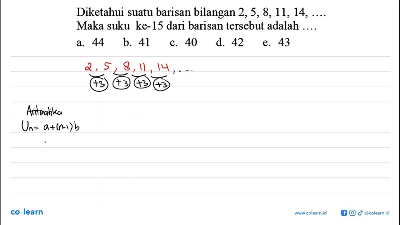 Diketahui suatu barisan bilangan 2, 5, 8,11, 14, ... Maka