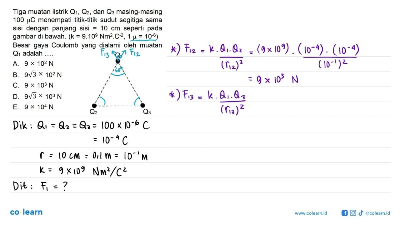 Tiga muatan listrik Q1, Q2, dan Q3 masing-masing 100 muC