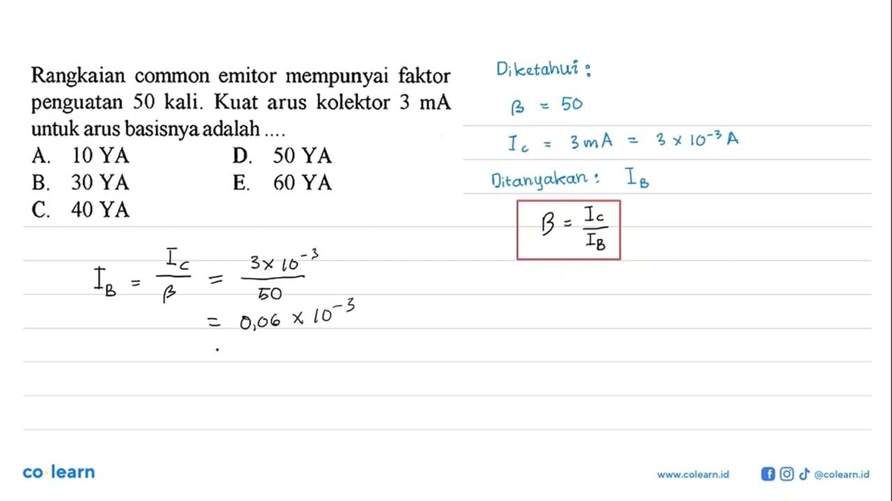 Rangkaian common emitor mempunyai faktor penguatan 50 kali.