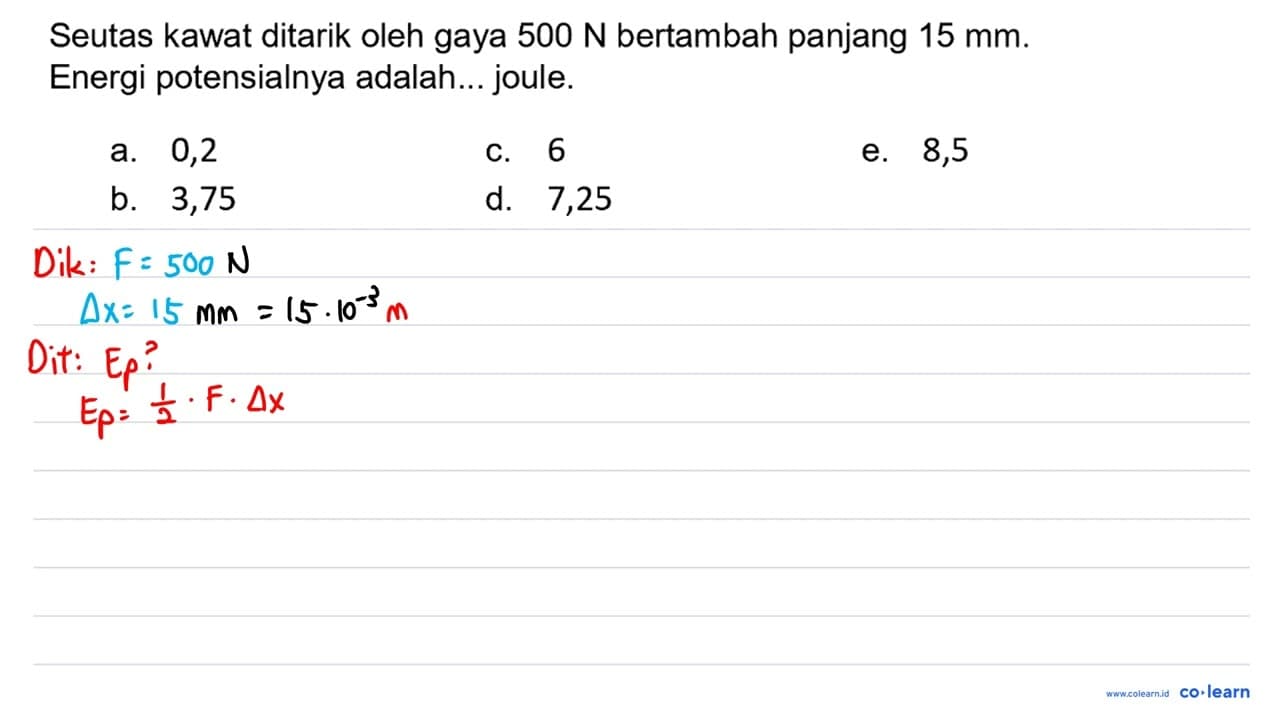 Seutas kawat ditarik oleh gaya 500 ~N bertambah panjang 15