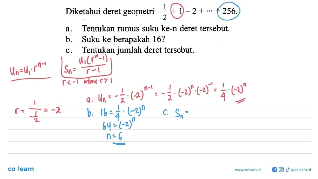 Diketahui deret geometri -1/2+1-2+...+256 a. Tentukan rumus