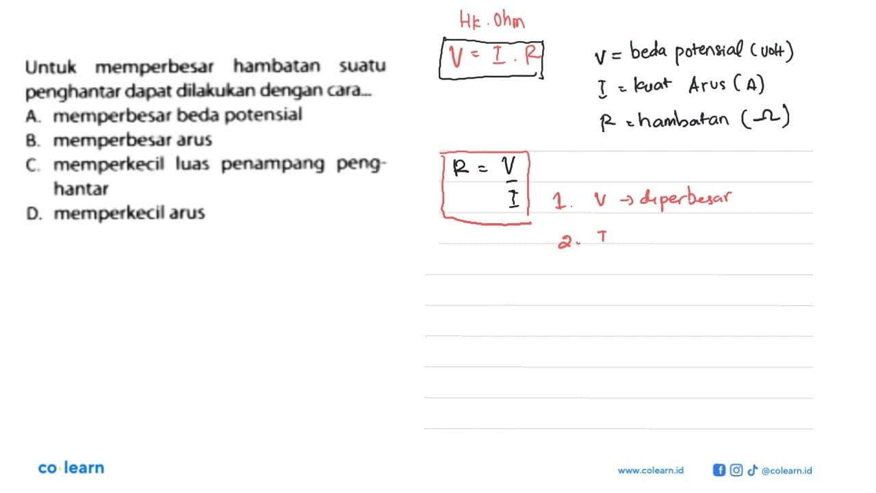 Untuk memperbesar hambatan suatu penghantar dapat dilakukan