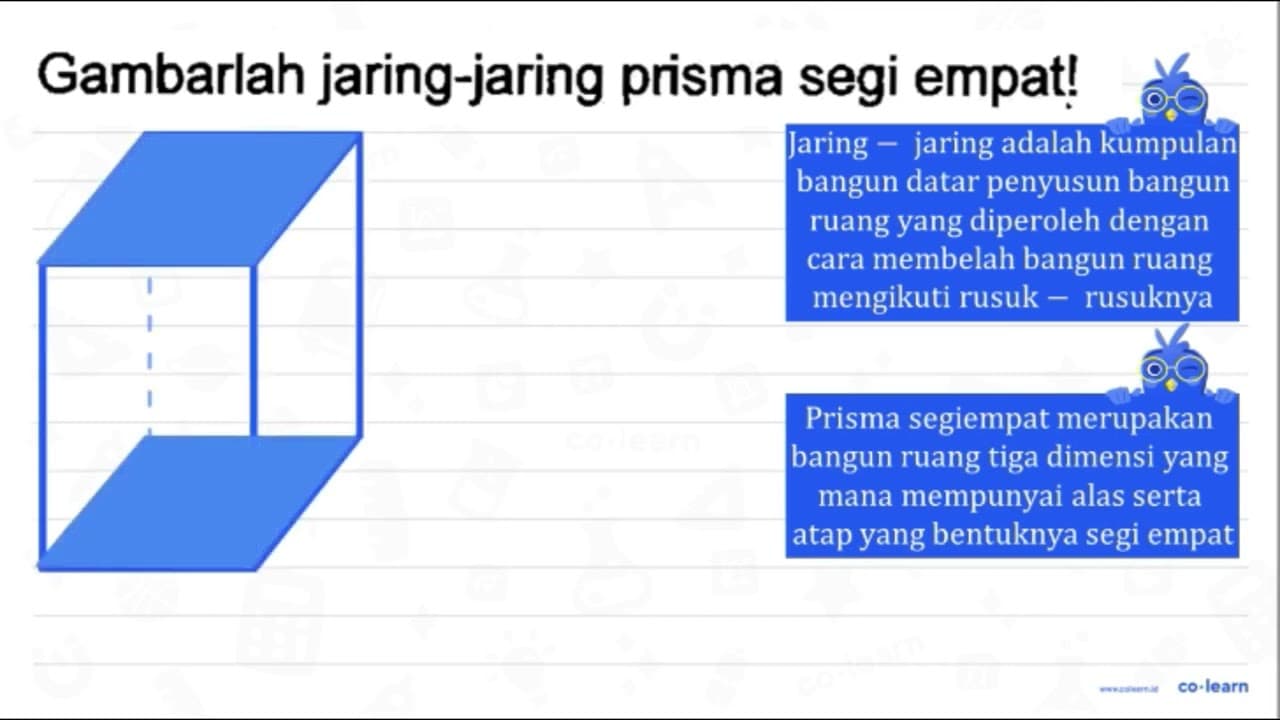 Gambarlah jaring-jaring prisma segi empat!