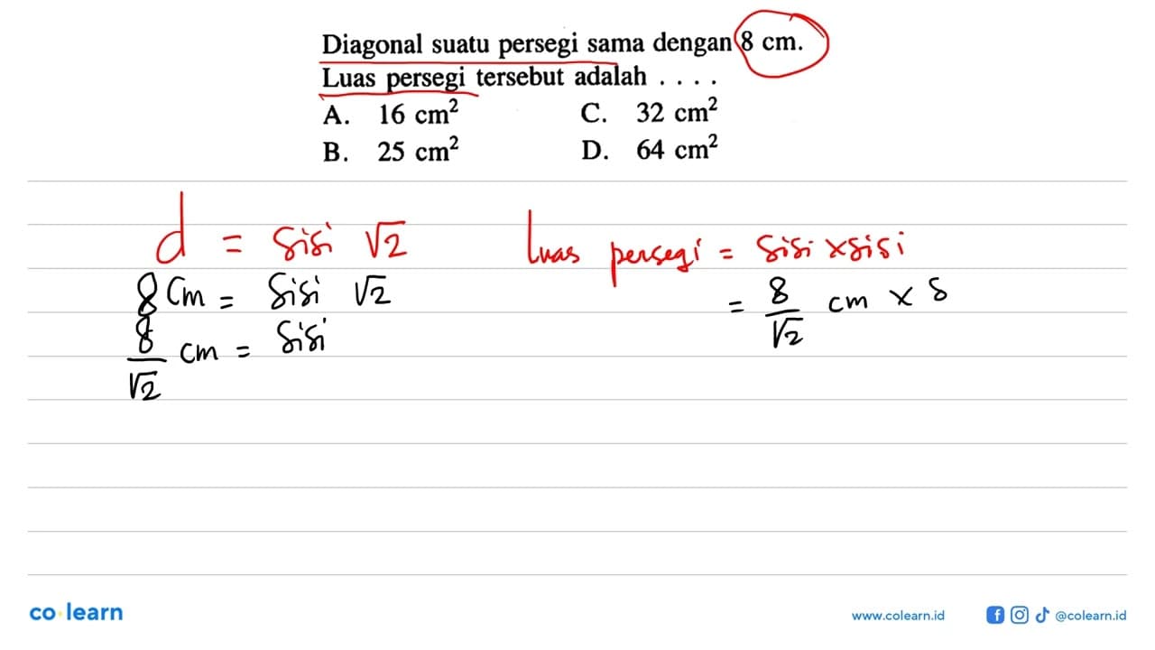 Diagonal suatu persegi sama dengan 8 cm .Luas persegi