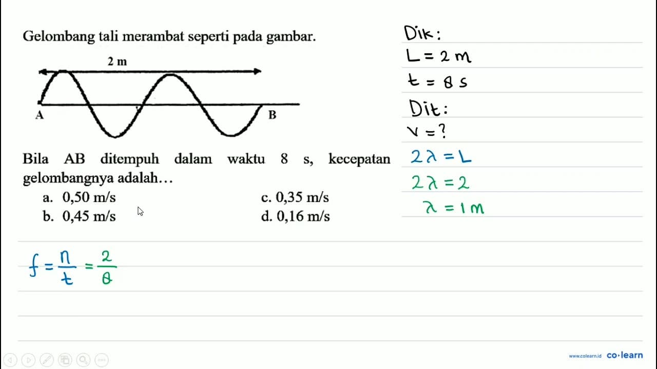 Gelombang tali merambat seperti pada gambar. 2 m A B Bila