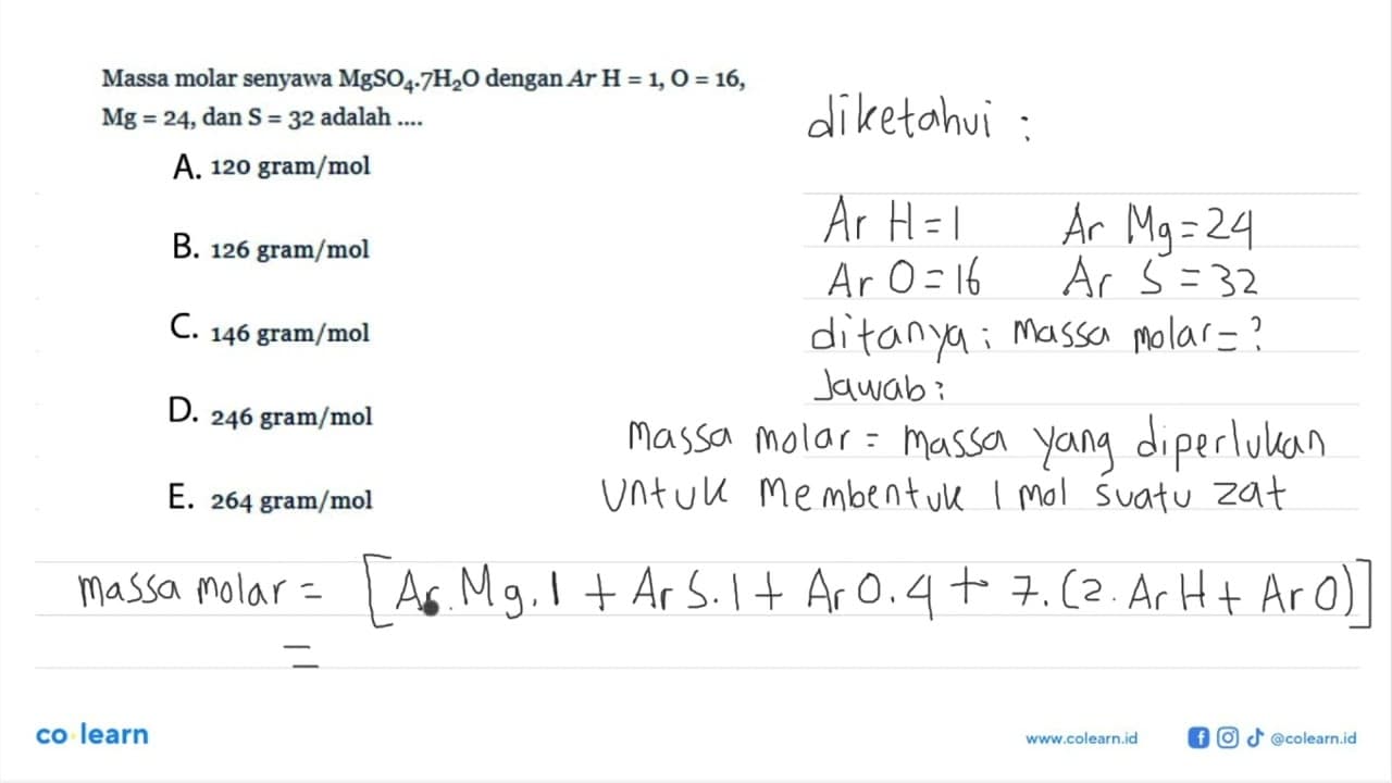 Massa molar senyawa MgSO4.7H2O dengan Ar H=1, O=16, Mg=24,