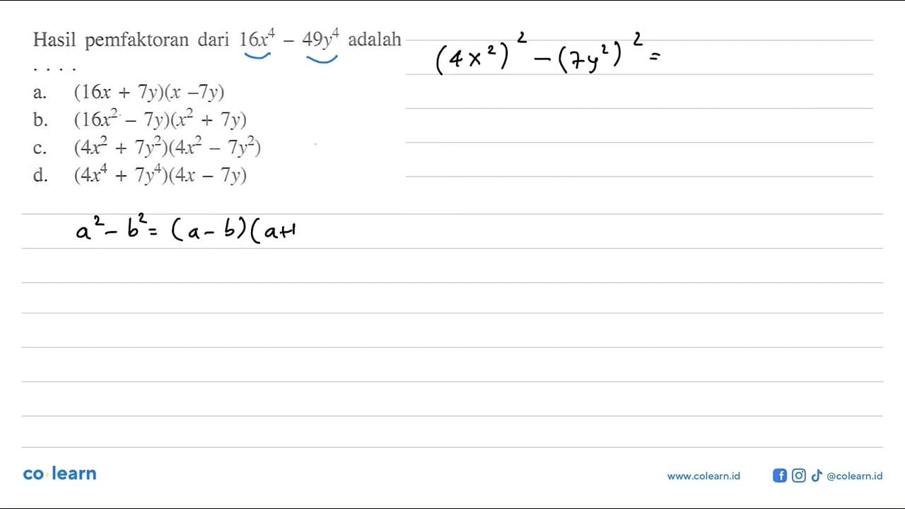 Hasil pemfaktoran dari 16x^4 - 49y^4 adalah ....