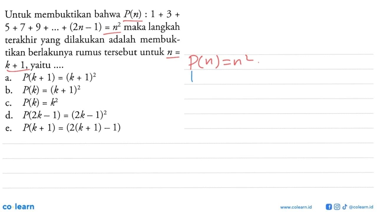 Untuk membuktikan bahwa P(n):1+3+5+7+9+ ... +(2n-1)=n^2