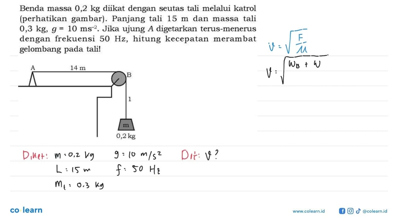 Benda massa 0,2 kg diikat dengan seutas tali melalui katrol