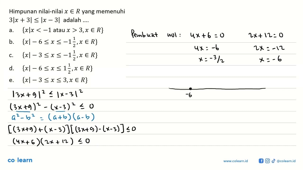 Himpunan nilai-nilai x E R yang memenuhi 3 |x + 3|< |x - 3|