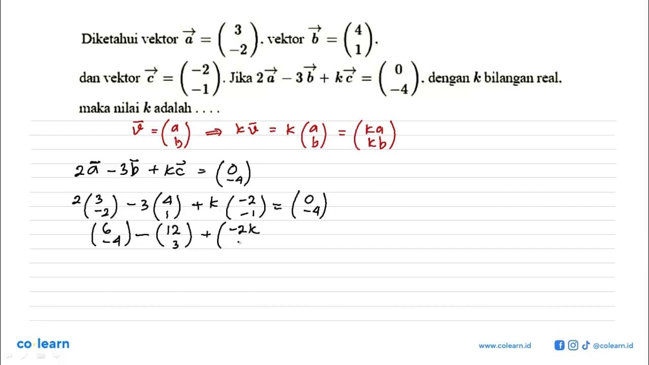 Diketahui vektor a =(3 -1), vektor b = (4 1) dan vektor c