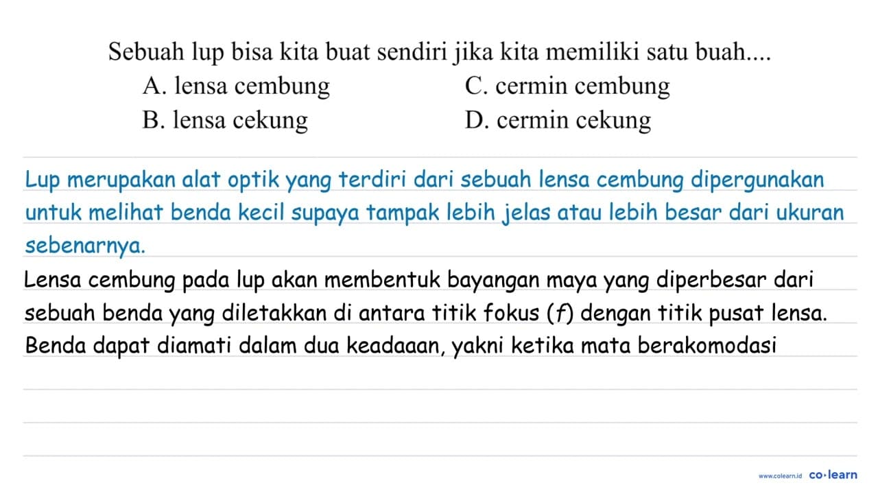 Sebuah lup bisa kita buat sendiri jika kita memiliki satu