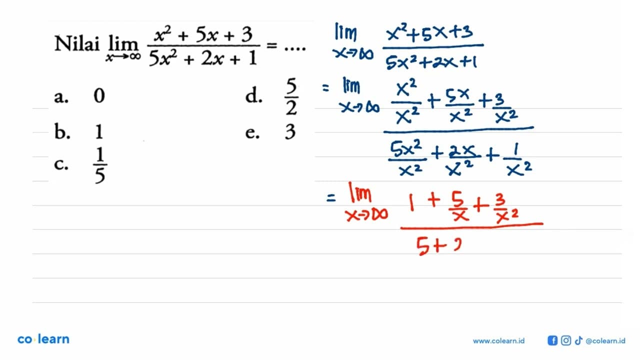 Nilai lim x -> tak hingga (x^2+5 x+3)/(5x^2+2 x+1)=...